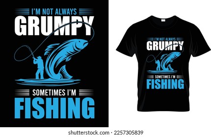 No siempre estoy gruñón a veces estoy pescando, pescando camisetas plantilla de diseño, vector