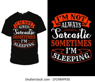 I'm not always sarcastic sometimes i'm sleeping t shirt design, t shirt design template, mug, wallart,