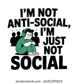 I Am Not Anti Social Just Not Social Introvert T Shirt Design