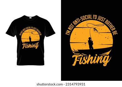 I'm Not Anti-Social I'd Just Rather Be Fishing Funny Fishing T shirt Design for Fishing Lovers