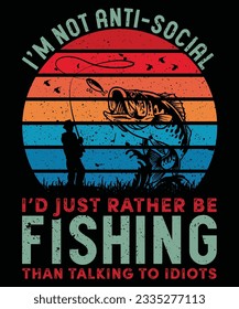 I'm Not Anti-Social I'd Just Rather Be Fishing Than Talking to Idiots T-Shirt Design, Fishing T-Shirt, Bass Fish T-Shirt, Fish Design, T-Shirt Print Template