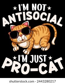 I'M NOT ANTISOCIAL I'M JUST PRO CAT