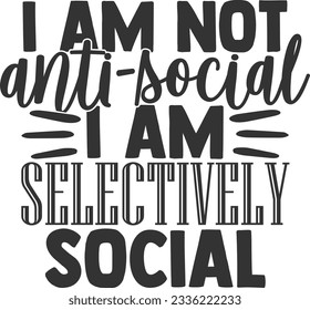 I Am Not AntiSocial I Am Selectively Social - Introvert Design