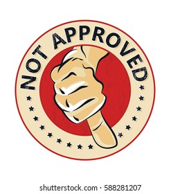 Not approved - grunge stamp / sticker / label with thumbs up. Print colors used