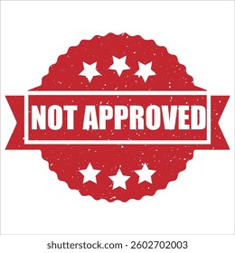 Not Approved stamp icon grunge distressed style.