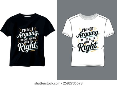 I'm  Not Arguing I'm Eeplaining Why I’m Right T Shirt Design 2025