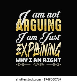 I am not arguing i am just explaining t shirt design vector - best t shirt design template.