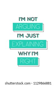 I'm not arguing, i'm just explaining why i'm right quotes design.