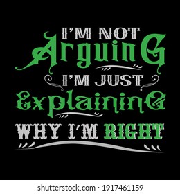 I am not arguing t shirt design template.vector