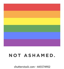 Not ashamed. Gay Event Pride Day Parade (Motivational Quote Vector Poster Design)
