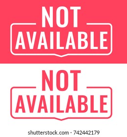 Not available. Badge. Flat vector illustration on white and red background.