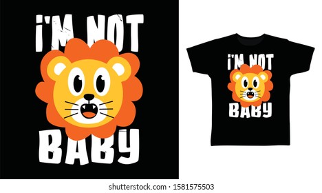 I'm Not Baby Kids T-shirt Stylish design typography with lion Illustration on black background, good for poster, print and other uses.