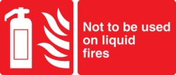 Not To Be Used On Liquid Fires Sign Board With A Fire Extinguisher