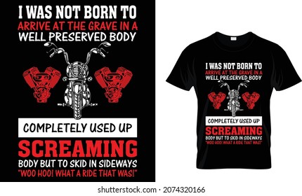 I was not born to arrive at the grave - Motorcycles T-shirt