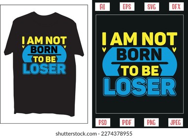 I am not born to be loser t-shirt design