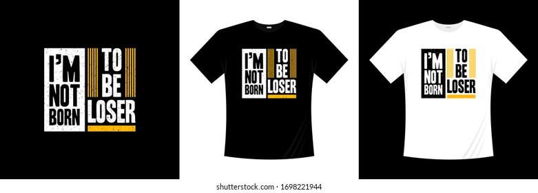 i'm not born to be loser typography t-shirt design