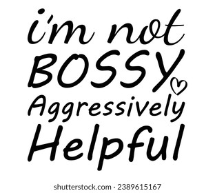  Not Bossy Aggressively Helpful Svg,Dad, boss,Mom Quote,boss,big boss,Baby Boss svg