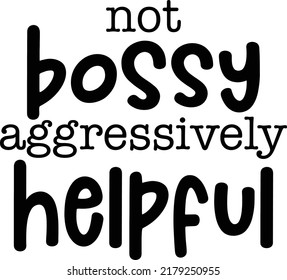 Not Bossy Aggressively Helpful Vector