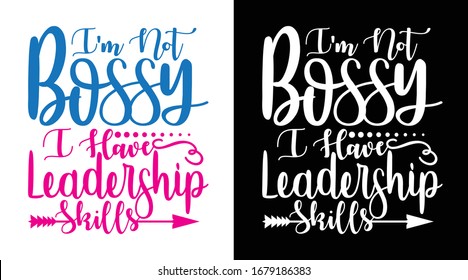 I'm Not Bossy I Have Leadership Skills Printable Vector Illustration
