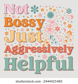 Not Bossy Just Aggressively Helpful Mom Mama Mother's Day T-Shirt Graphic.