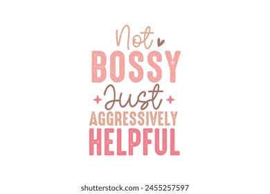 Not bossy just aggressively helpful, Mom Mama Mother’s Day T Shirt design