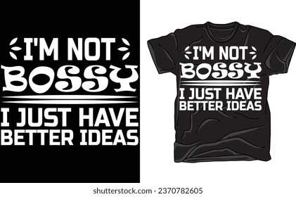 I'm Not Bossy I Just Have Better Ideas, Graphic T-Shirt for Men, Inspirational Statement Tee, Unique Casual Wear