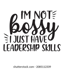 i'm not bossy i just have leadership skills background inspirational quotes typography lettering design