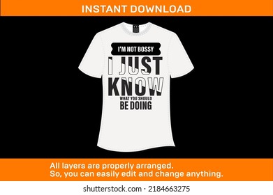 I'm Not Bossy I Just Know What You Should Be Doing T-Shirt