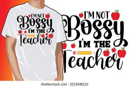 I'm Not Bossy I'm The Teacher