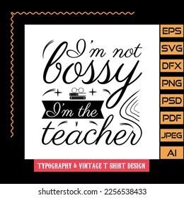 I'm not bossy, I'm the Teacher Typography T Shirt