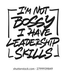 I'm Not Bossy vector lettering. Handwritten text label. Freehand typography design.