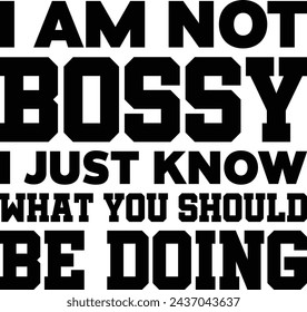 I Am Not Bossy Vector T-Shirt Illustration Design 