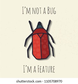 I am not a bug I am a feature beetle illustration for t-shirt or sticker