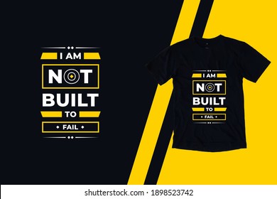 I am not built to fail modern geometric typography inspirational quotes black t shirt design suitable for printing and clothing fashion business