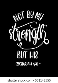 not by my strength but his. Bible Verse. Hand Lettered Quote. Modern Calligraphy. Christian Poster