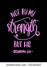 not by my strength but his. Bible Verse. Hand Lettered Quote. Modern Calligraphy. Christian Poster