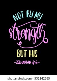 not by my strength but his. Bible Verse. Hand Lettered Quote. Modern Calligraphy. Christian Poster