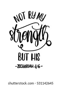 not by my strength but his. Bible Verse. Hand Lettered Quote. Modern Calligraphy. Christian Poster