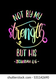 not by my strength but his. Bible Verse. Hand Lettered Quote. Modern Calligraphy. Christian Poster