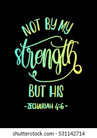 not by my strength but his. Bible Verse. Hand Lettered Quote. Modern Calligraphy. Christian Poster