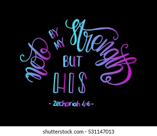 not by my strength but his. Bible Verse. Hand Lettered Quote. Modern Calligraphy. Christian Poster