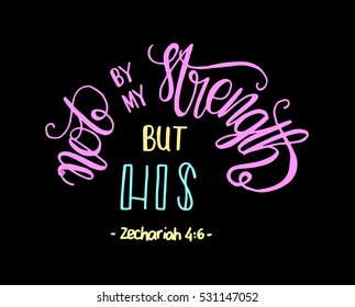 not by my strength but his. Bible Verse. Hand Lettered Quote. Modern Calligraphy. Christian Poster