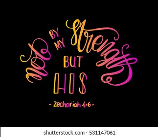 not by my strength but his. Bible Verse. Hand Lettered Quote. Modern Calligraphy. Christian Poster