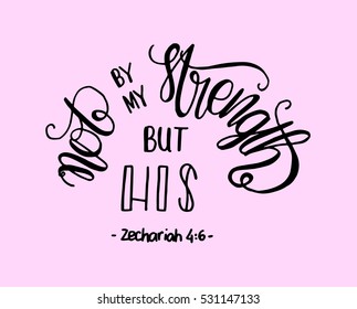 not by my strength but his. Bible Verse. Hand Lettered Quote. Modern Calligraphy. Christian Poster