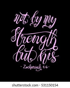 not by my strength but his. Bible Verse. Hand Lettered Quote. Modern Calligraphy. Christian Poster