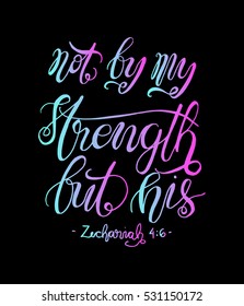 not by my strength but his. Bible Verse. Hand Lettered Quote. Modern Calligraphy. Christian Poster