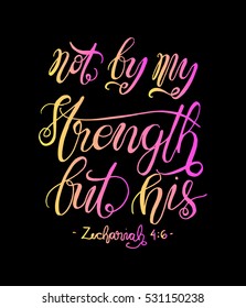 not by my strength but his. Bible Verse. Hand Lettered Quote. Modern Calligraphy. Christian Poster
