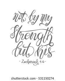 not by my strength but his. Bible Verse. Hand Lettered Quote. Modern Calligraphy. Christian Poster