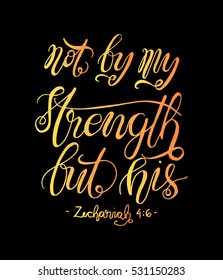 not by my strength but his. Bible Verse. Hand Lettered Quote. Modern Calligraphy. Christian Poster