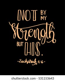 not by my strength but his. Bible Verse. Hand Lettered Quote. Modern Calligraphy. Christian Poster